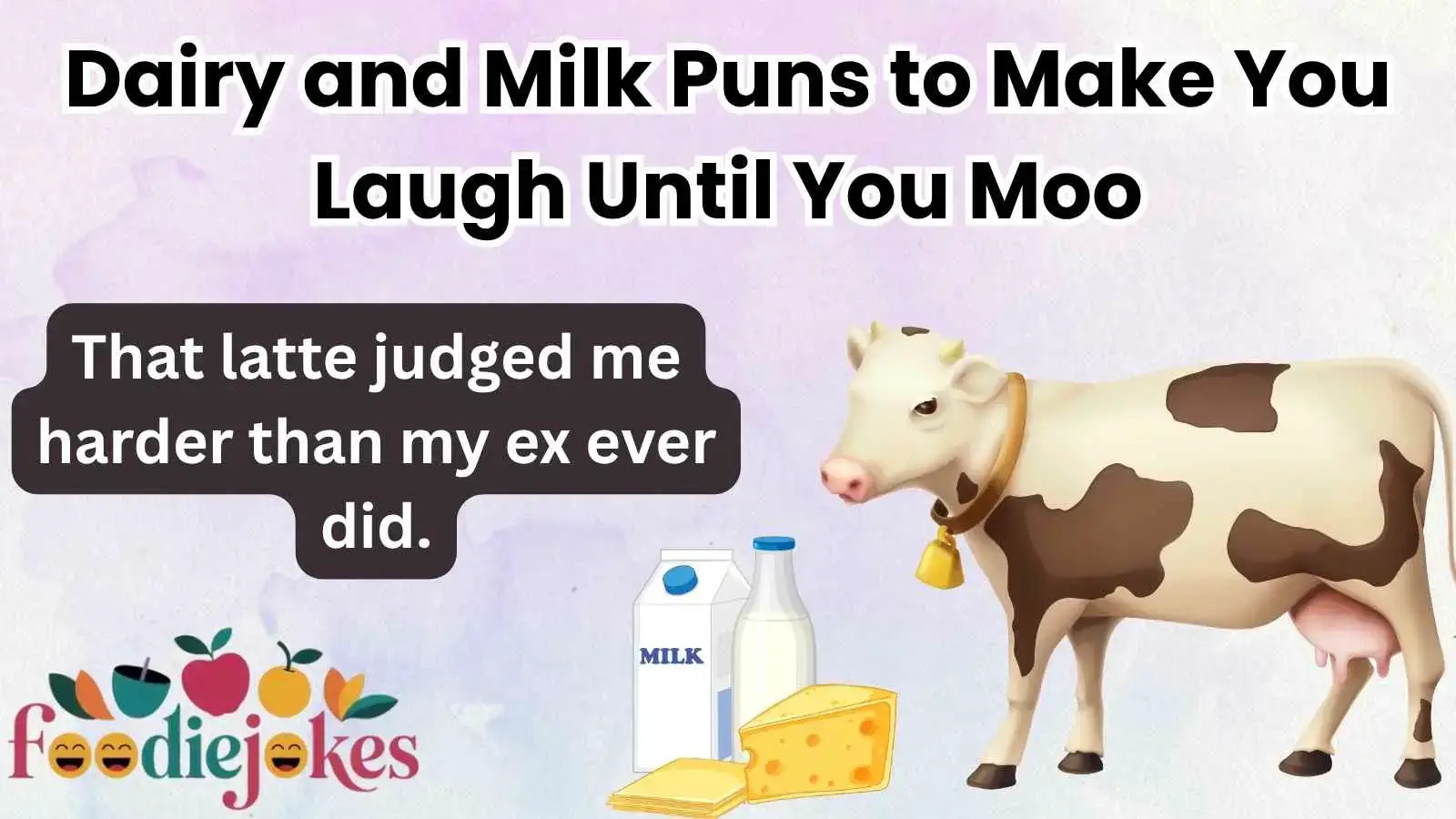 Dairy and Milk Puns to Make You Laugh Until You Moo