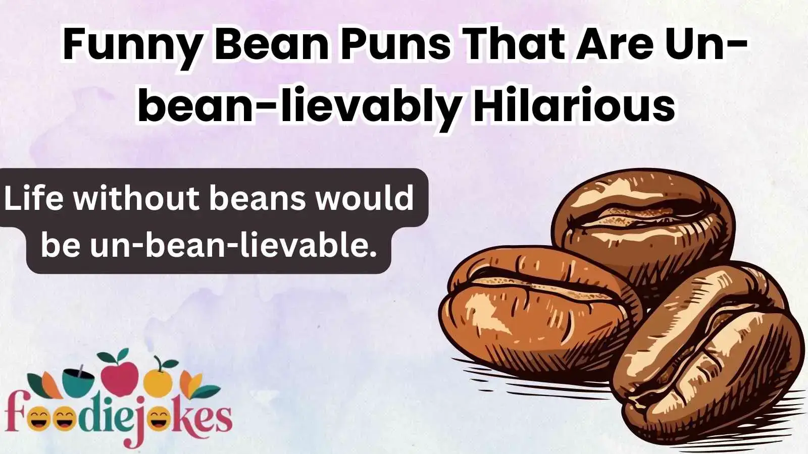 Funny Bean Puns That Are Un-bean-lievably Hilarious