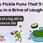 Funny Pickle Puns That’ll Leave You in a Brine of Laughter