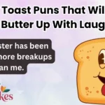 Funny Toast Puns That Will Make You Butter Up With Laughter