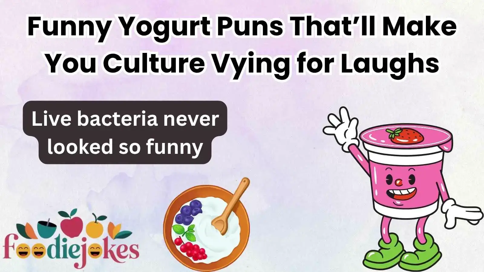 Funny Yogurt Puns That’ll Make You Culture Vying for Laughs