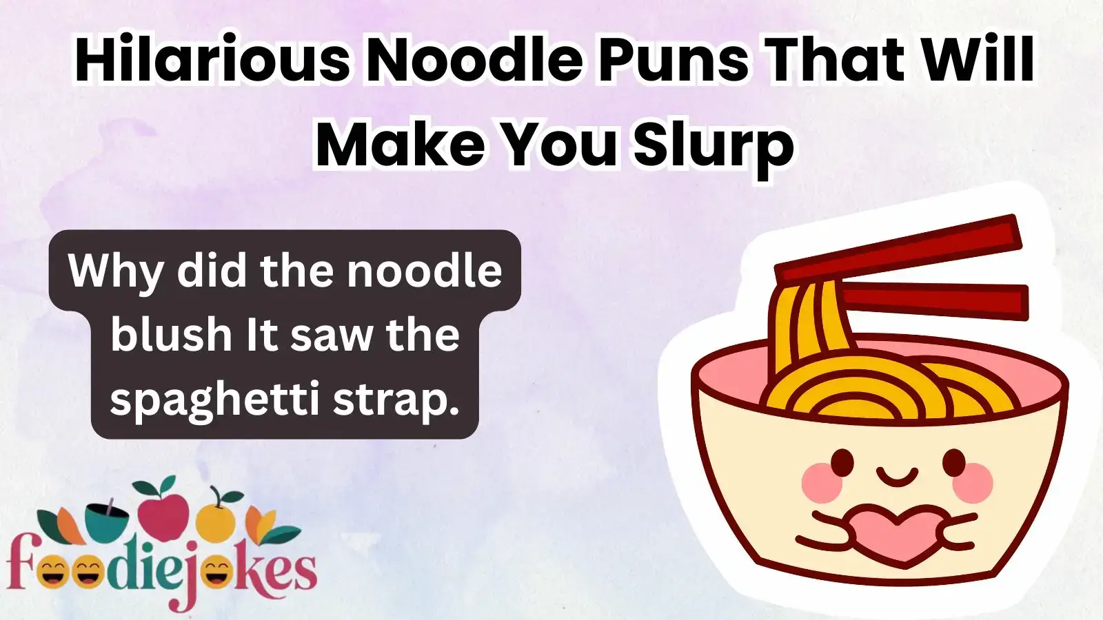 Hilarious Noodle Puns That Will Make You Slurp