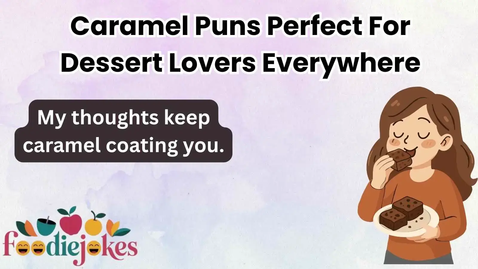 Caramel Puns Perfect For Dessert Lovers Everywhere