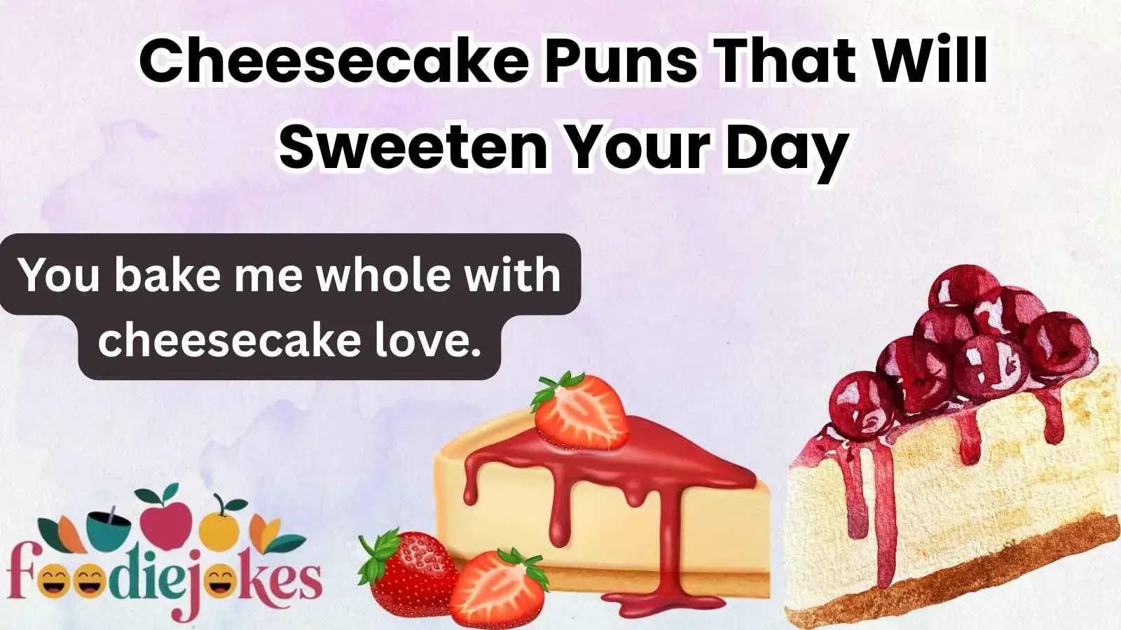 Cheesecake Puns That Will Sweeten Your Day