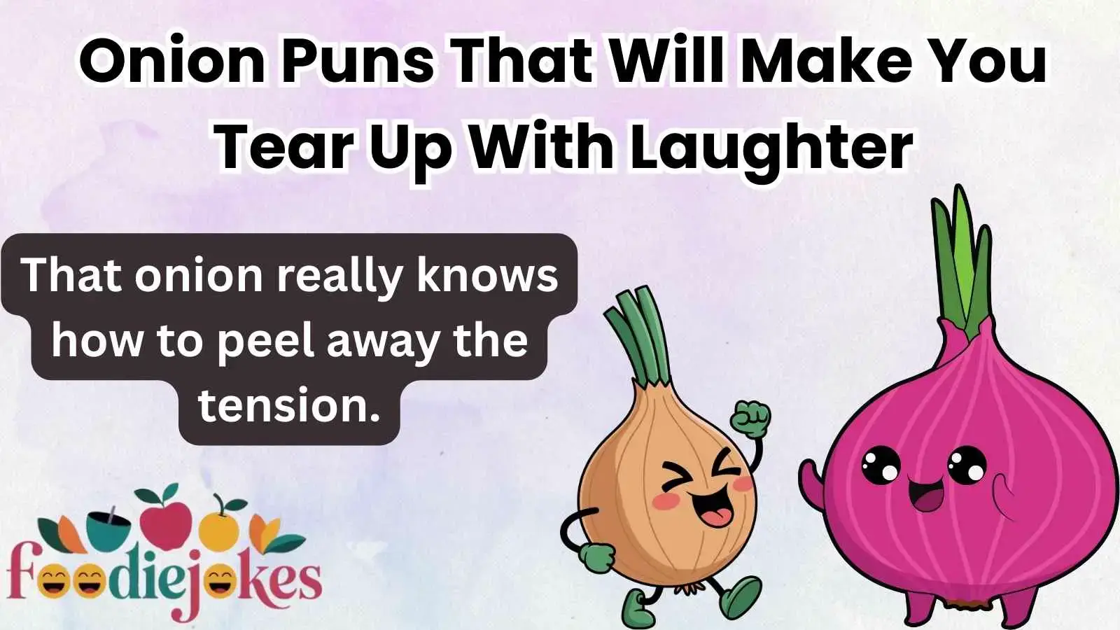 Onion Puns That Will Make You Tear Up With Laughter