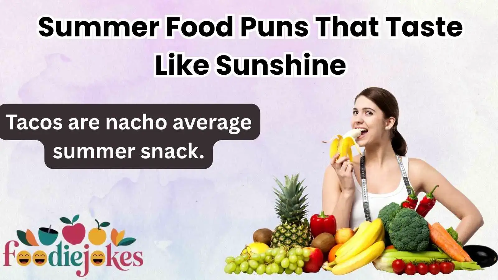 Summer Food Puns That Taste Like Sunshine