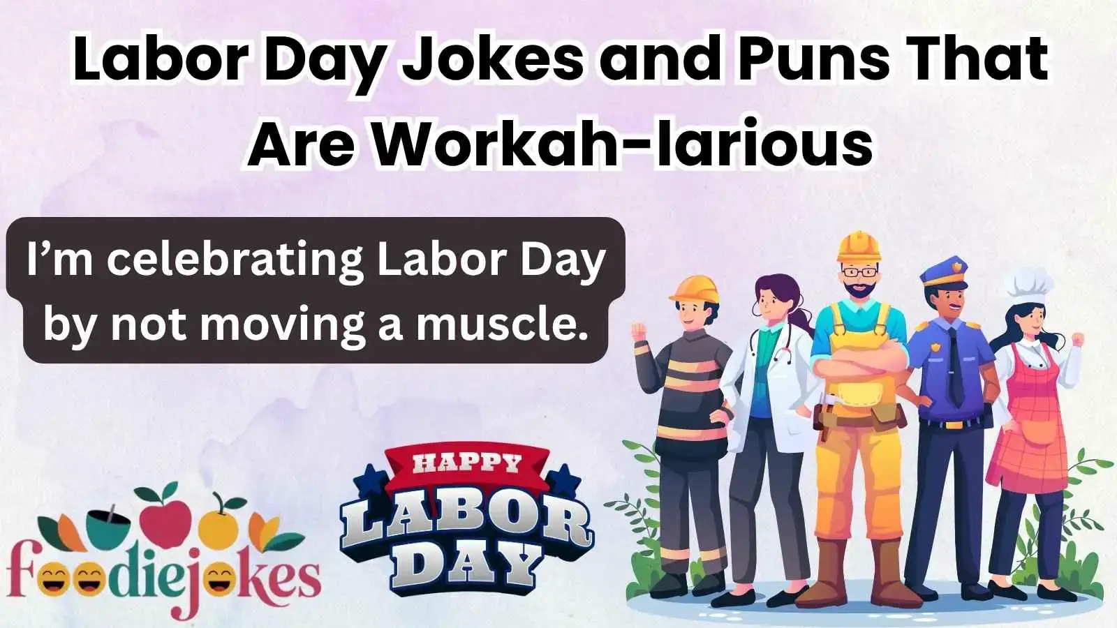 Labor Day Jokes and Puns That Are Workah-larious