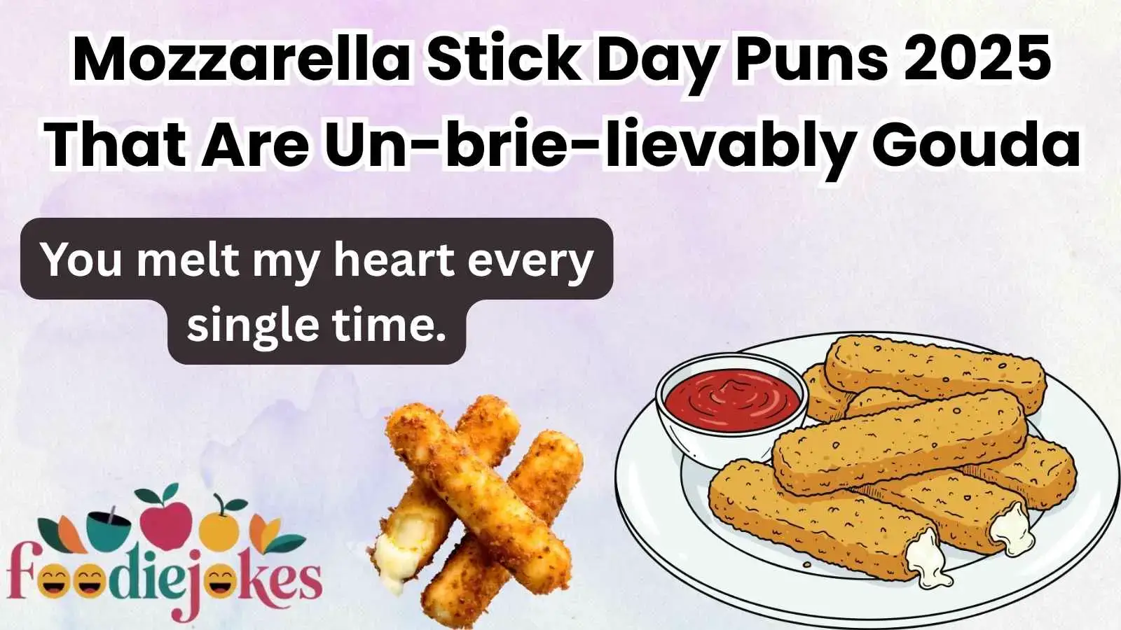 Mozzarella Stick Day Puns 2025 That Are Un-brie-lievably Gouda