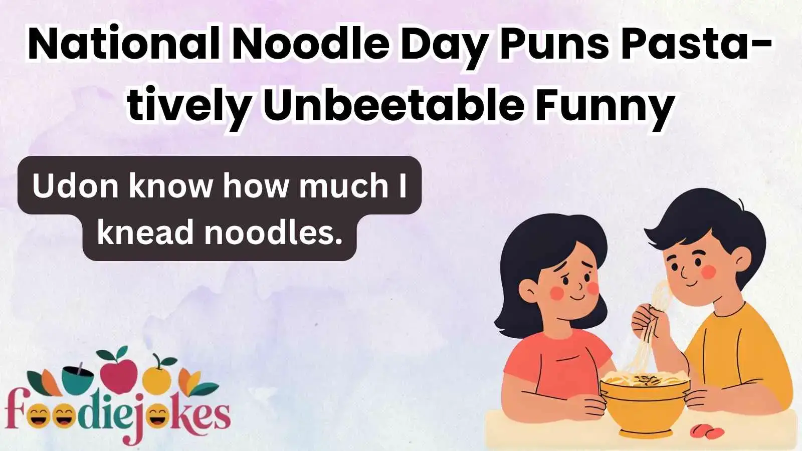 National Noodle Day Puns Pasta-tively Unbeetable Funny