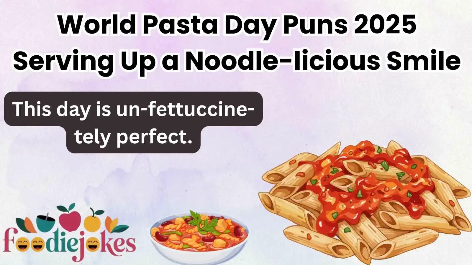 World Pasta Day Puns 2025 Serving Up a Noodle-licious Smile