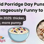 World Porridge Day Puns Too Oat-rageously Funny to Miss