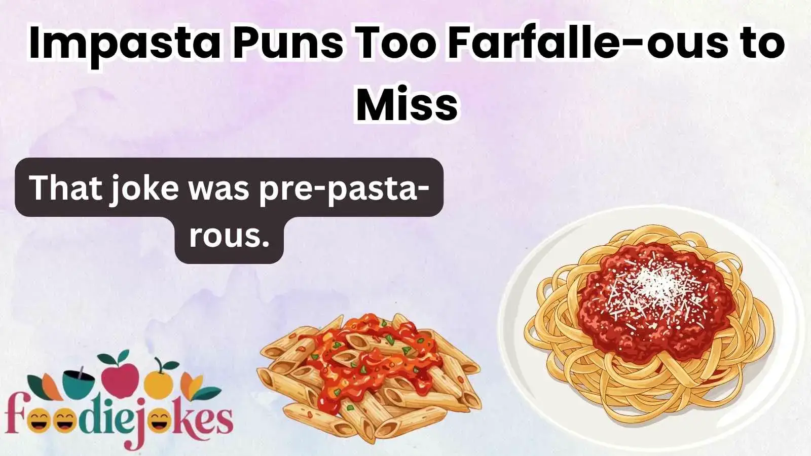 Impasta Puns Too Farfalle-ous to Miss