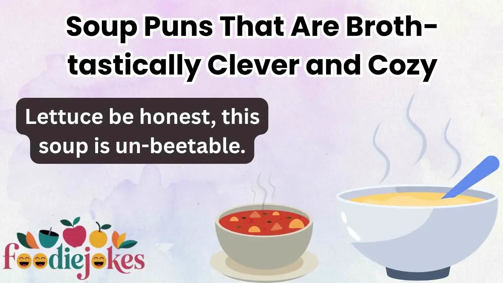 Soup Puns That Are Broth-tastically Clever and Cozy