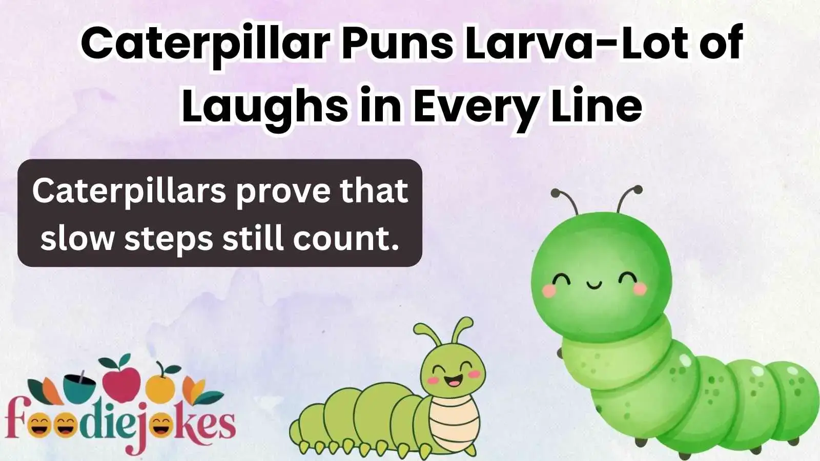 Caterpillar Puns Larva-Lot of Laughs in Every Line