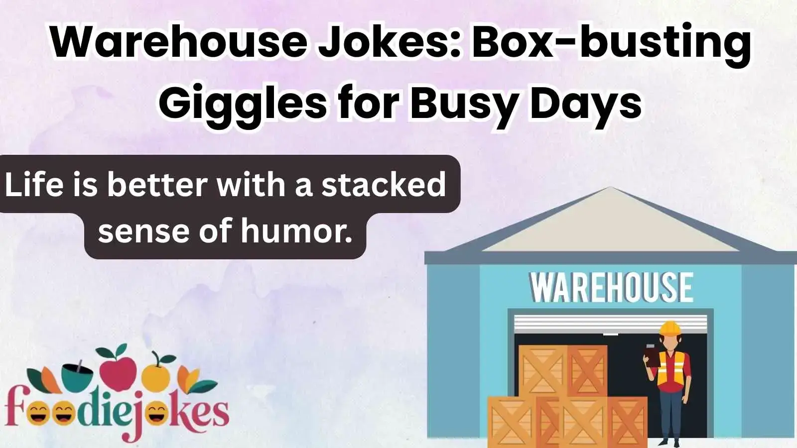 Warehouse Jokes: Box-busting Giggles for Busy Days
